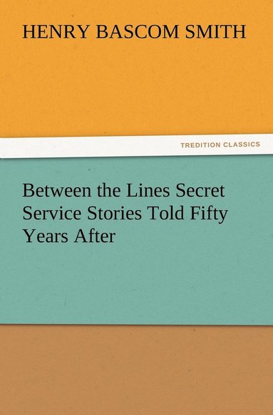 bokomslag Between the Lines Secret Service Stories Told Fifty Years After