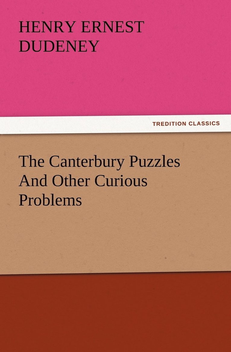 The Canterbury Puzzles And Other Curious Problems 1