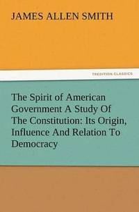 bokomslag Spirit of American Government a Study of the Constitution