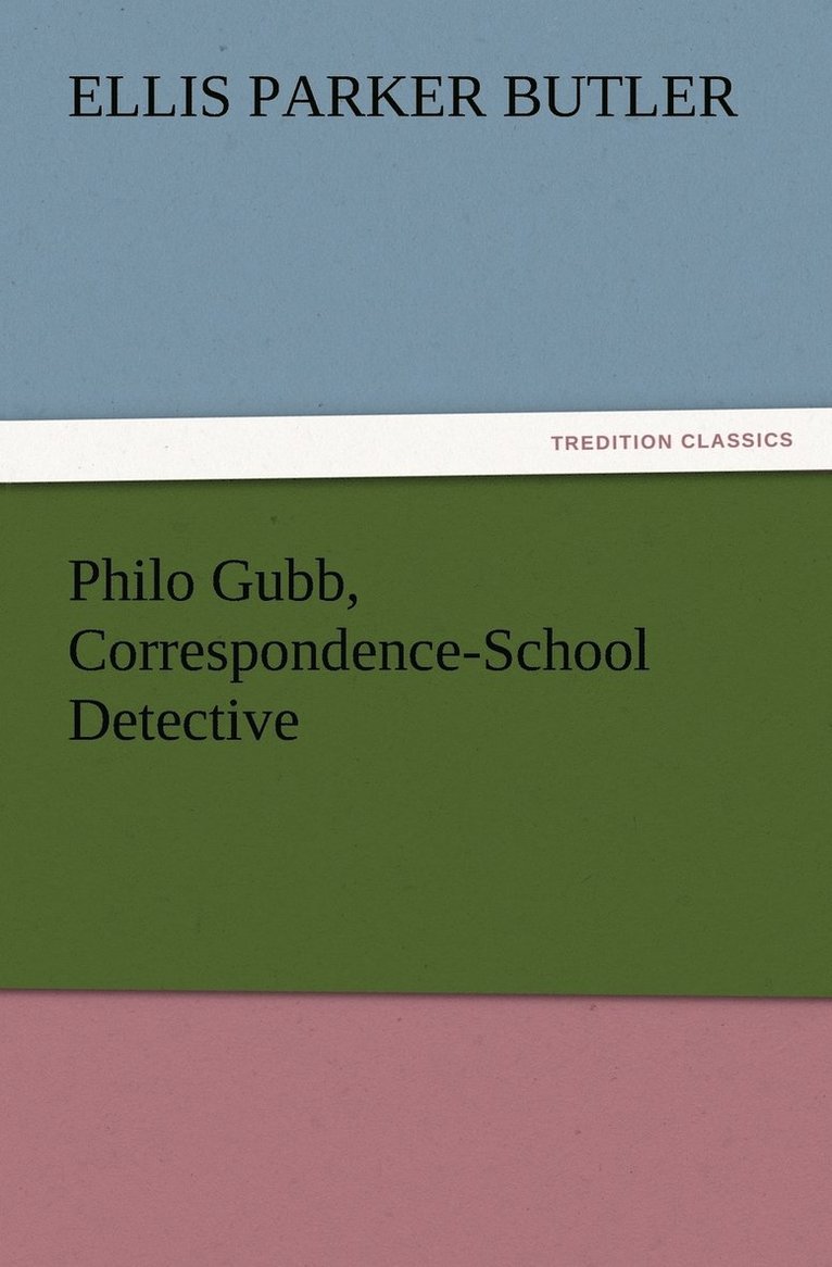 Philo Gubb, Correspondence-School Detective 1