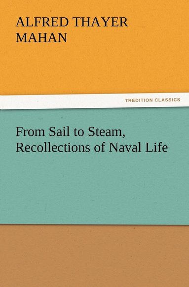 bokomslag From Sail to Steam, Recollections of Naval Life