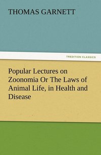 bokomslag Popular Lectures on Zoonomia Or The Laws of Animal Life, in Health and Disease