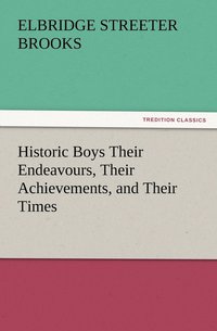 bokomslag Historic Boys Their Endeavours, Their Achievements, and Their Times