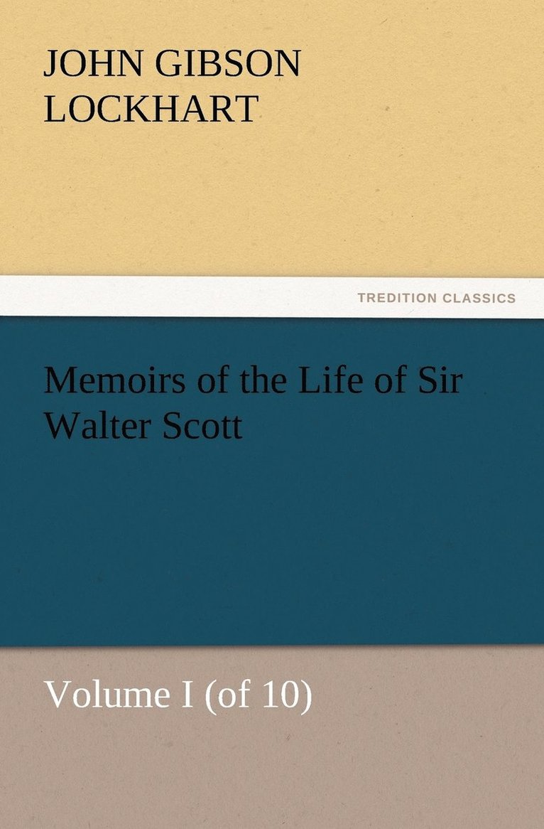 Memoirs of the Life of Sir Walter Scott, Volume I (of 10) 1