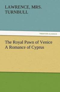 bokomslag The Royal Pawn of Venice A Romance of Cyprus