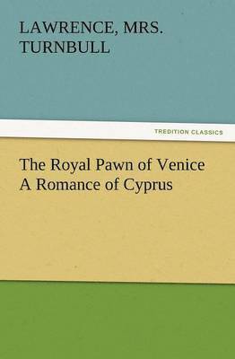 bokomslag The Royal Pawn of Venice A Romance of Cyprus