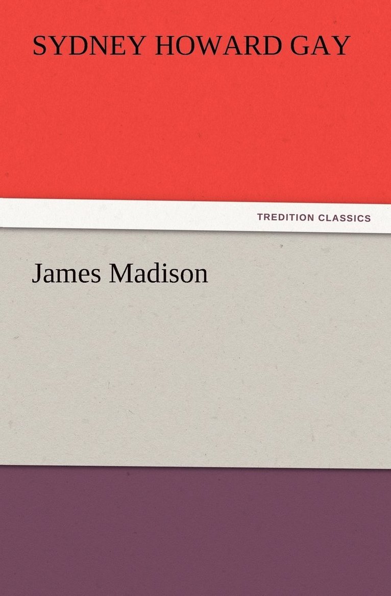 Sydney Howard Gay - James Madison, Häftad