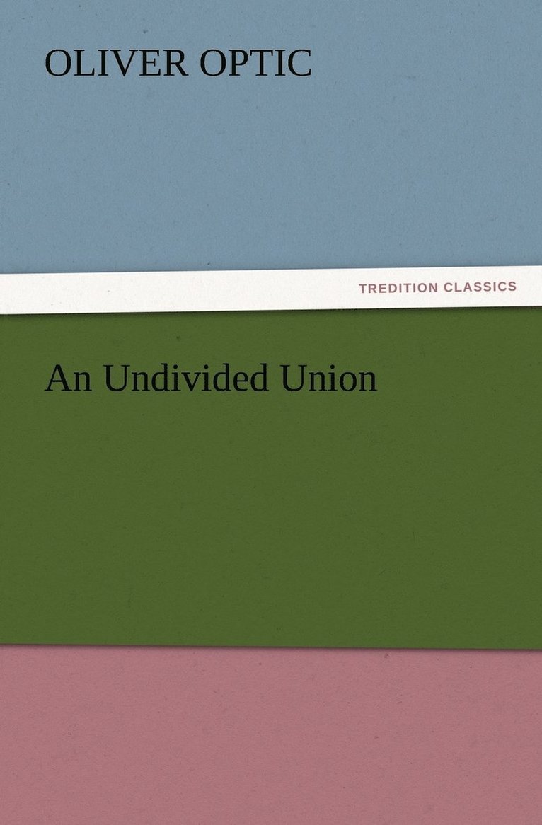 Oliver Optic - Undivided Union, Häftad