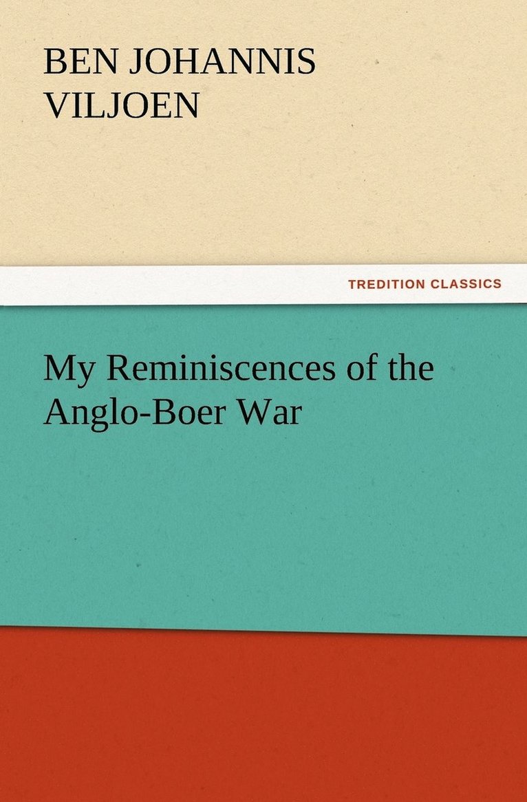 Ben J (Ben Johannis) Viljoen, Ben J. (Ben Johannis) Viljoen - My Reminiscences of the Anglo-Boer War, Häftad