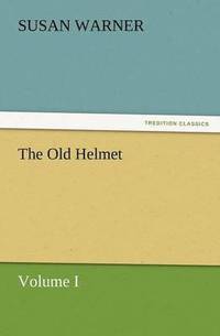 bokomslag The Old Helmet, Volume I