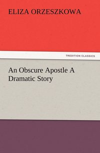 bokomslag An Obscure Apostle A Dramatic Story