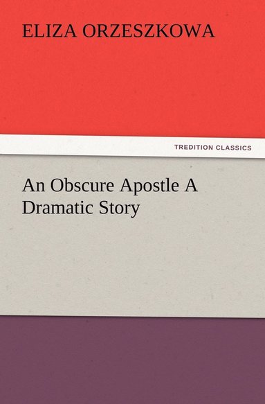 bokomslag An Obscure Apostle A Dramatic Story