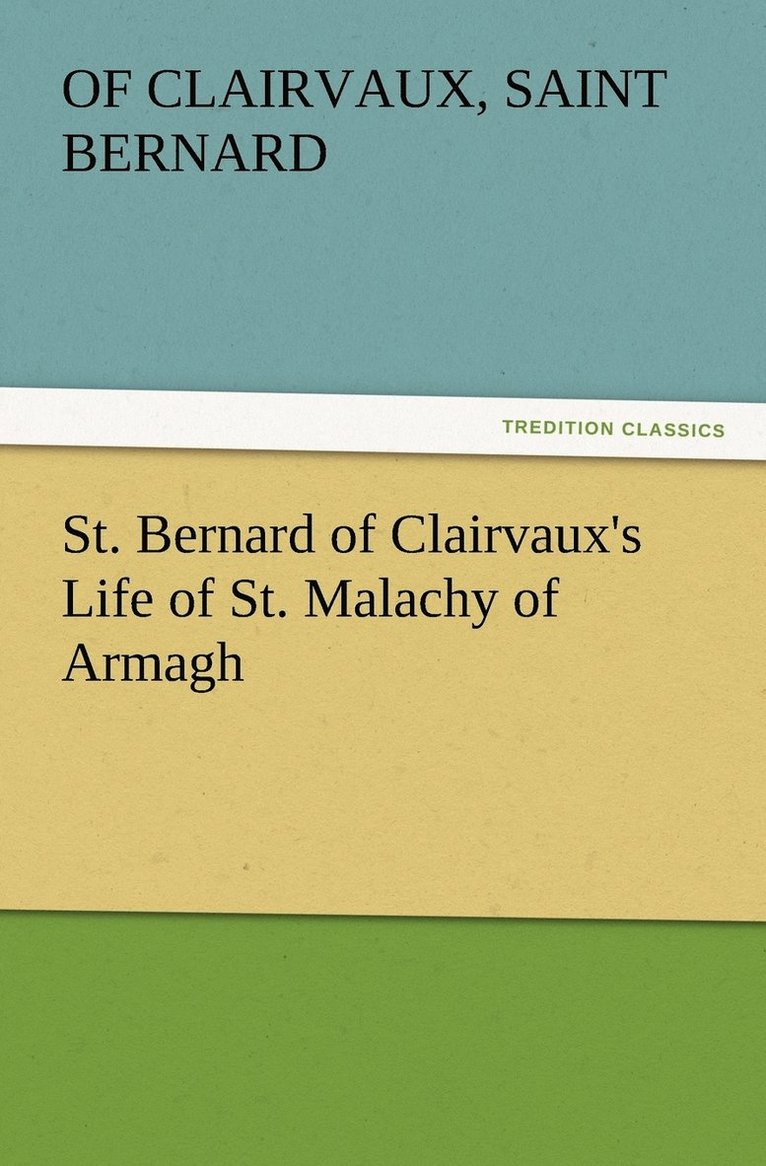 St. Bernard of Clairvaux's Life of St. Malachy of Armagh 1