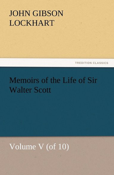 bokomslag Memoirs of the Life of Sir Walter Scott, Volume V (of 10)