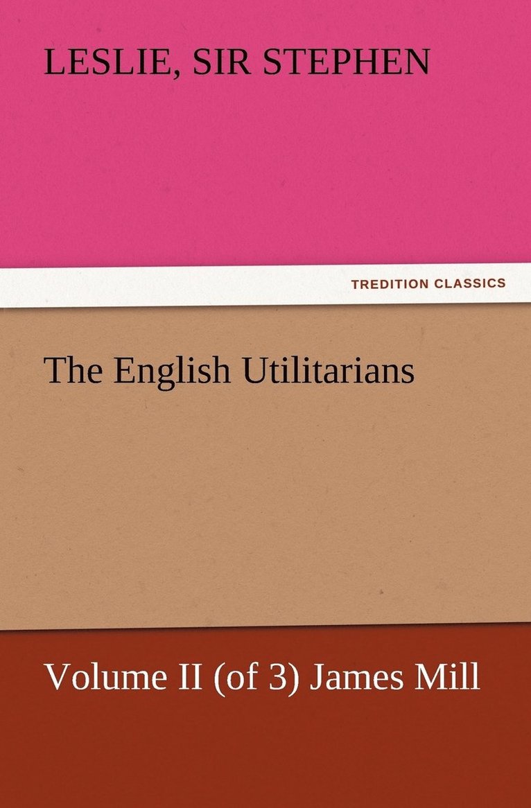 Leslie Stephen, Sir Leslie Stephen - English Utilitarians, Volume II (of 3) James Mill, Häftad