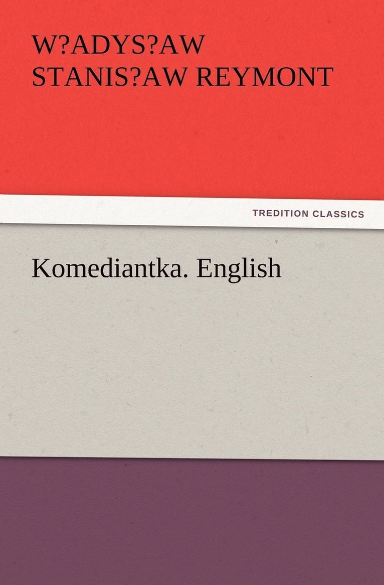 W?adys?aw Stanis?aw Reymont, W?Adys?Aw Stanis?Aw Reymont - Komediantka. English, Häftad