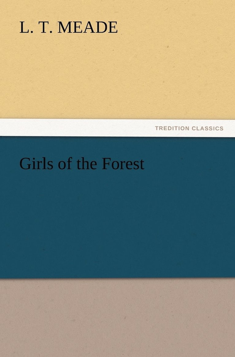 L T Meade, L. T. Meade - Girls of the Forest, Häftad