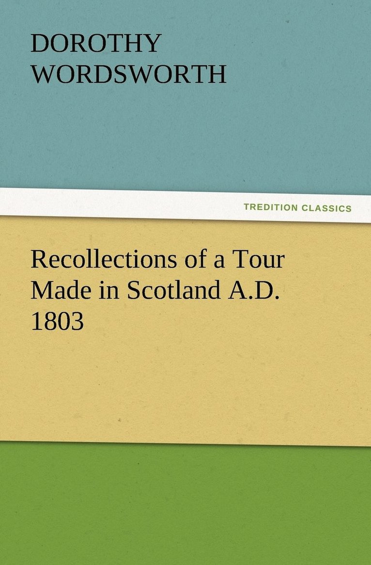 Recollections of a Tour Made in Scotland A.D. 1803 1