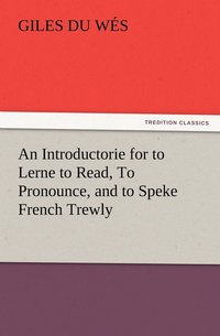 bokomslag An Introductorie for to Lerne to Read, To Pronounce, and to Speke French Trewly