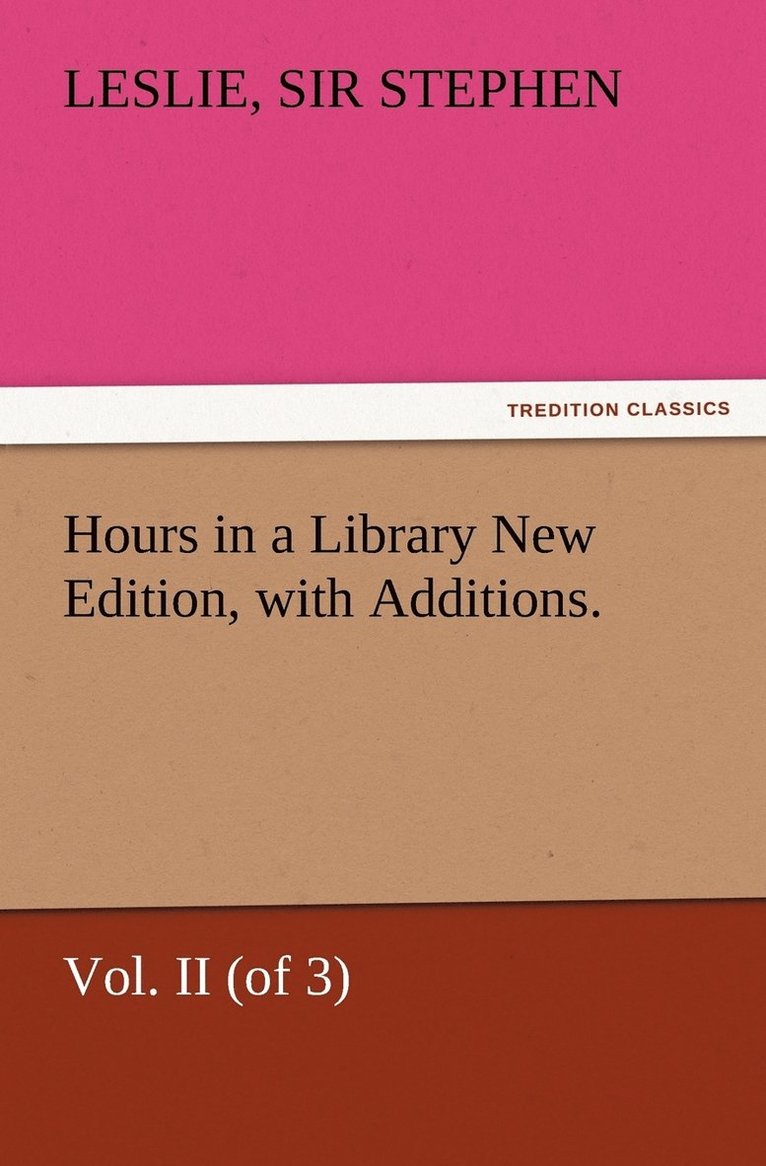 Hours in a Library New Edition, with Additions. Vol. II (of 3) 1