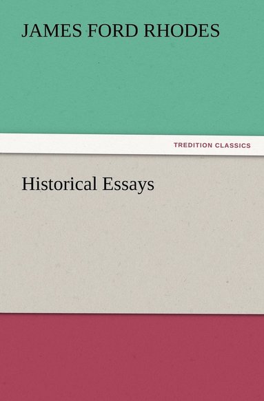 James Ford Rhodes - Historical Essays, Häftad
