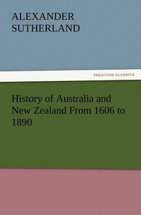 bokomslag History of Australia and New Zealand From 1606 to 1890