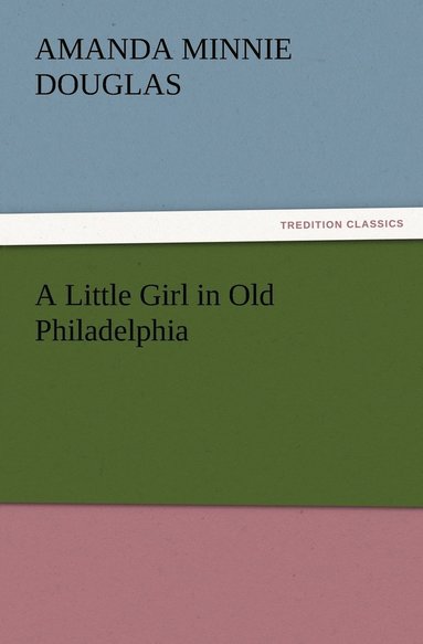 bokomslag Little Girl in Old Philadelphia