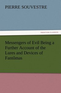 bokomslag Messengers of Evil Being a Further Account of the Lures and Devices of Fantmas