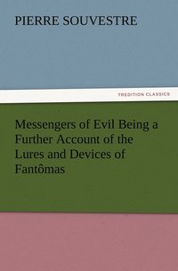 bokomslag Messengers of Evil Being a Further Account of the Lures and Devices of Fantômas