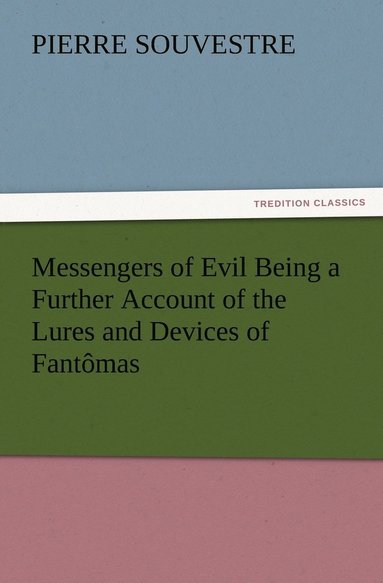 bokomslag Messengers of Evil Being a Further Account of the Lures and Devices of Fantmas