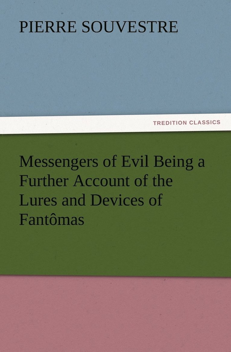 Messengers of Evil Being a Further Account of the Lures and Devices of Fantomas 1