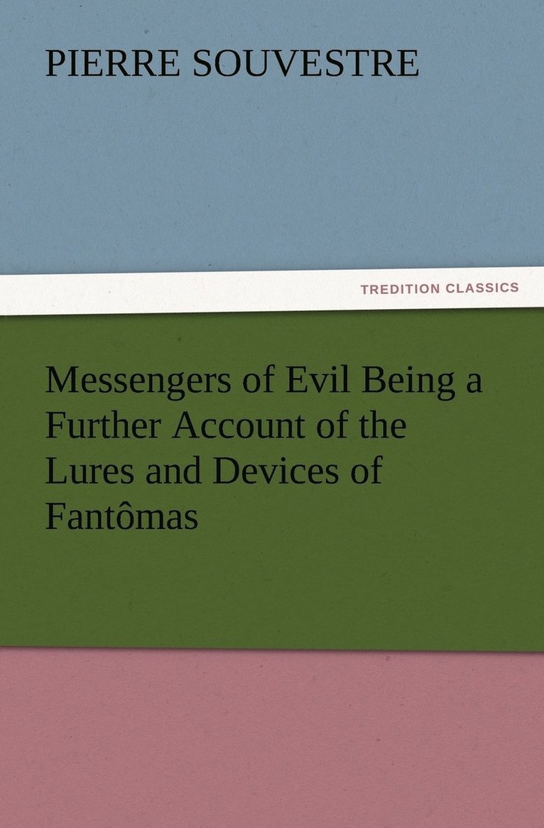 Messengers of Evil Being a Further Account of the Lures and Devices of Fantômas