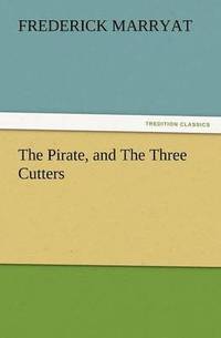 bokomslag The Pirate, and the Three Cutters