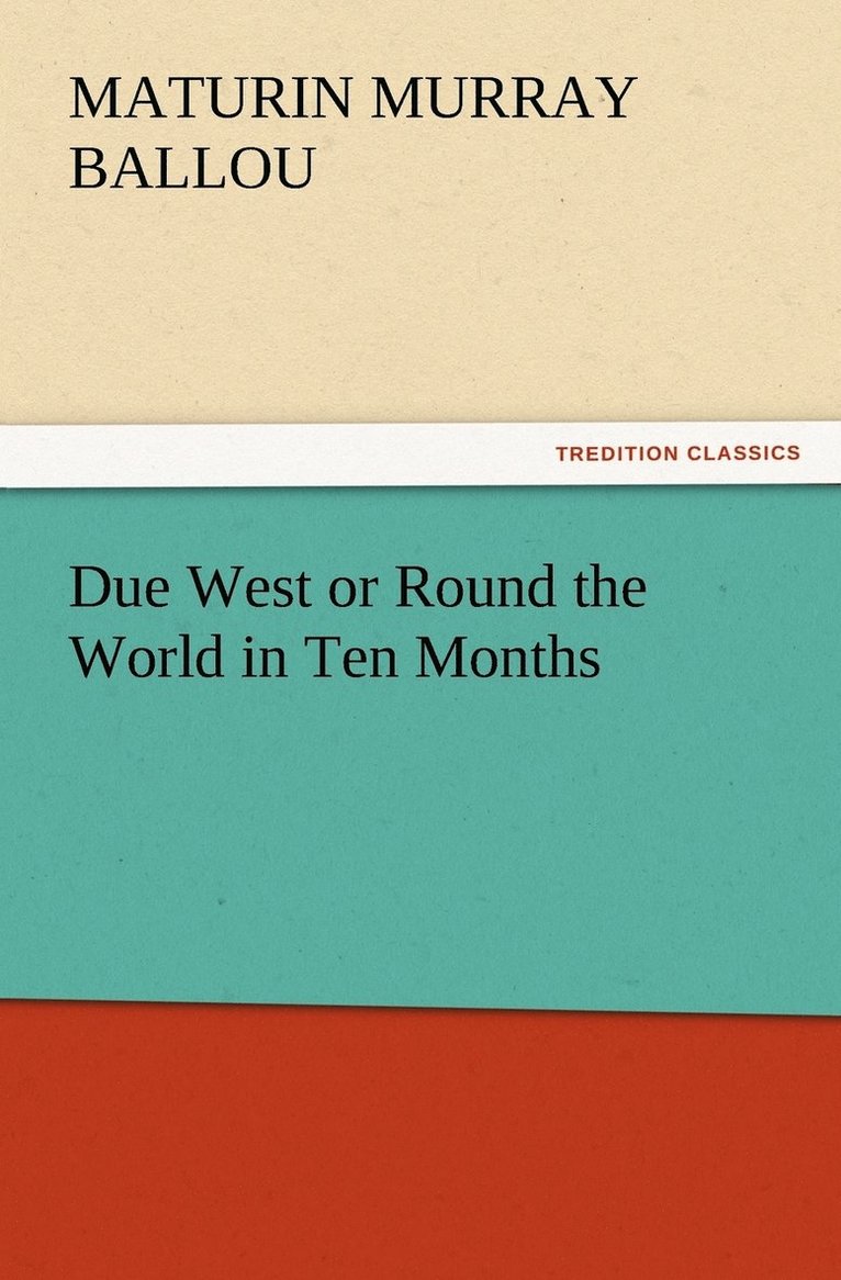 Due West or Round the World in Ten Months 1