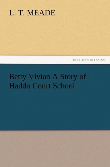 bokomslag Betty Vivian A Story of Haddo Court School