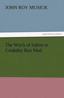 bokomslag Witch of Salem or Credulity Run Mad