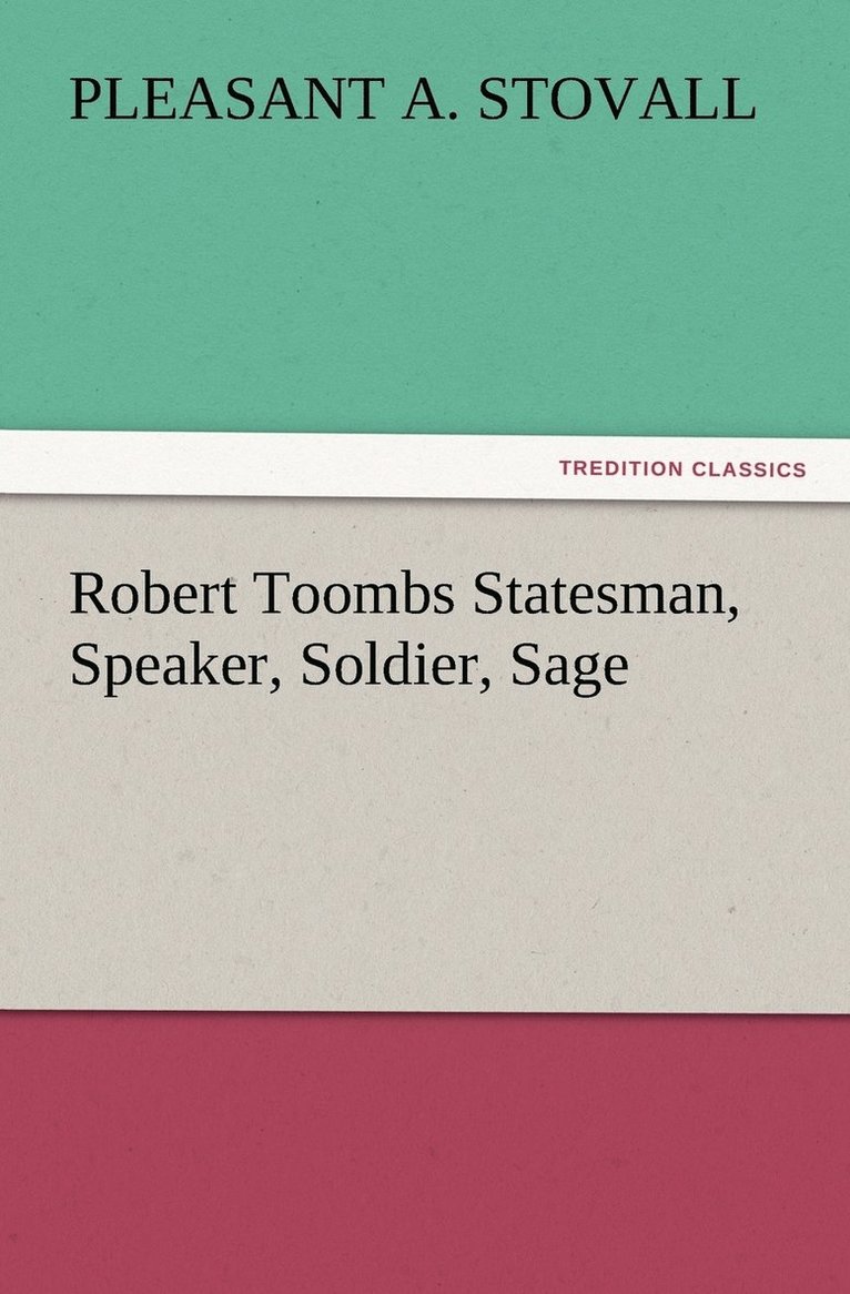 Pleasant A Stovall, Pleasant A. Stovall - Robert Toombs Statesman, Speaker, Soldier, Sage, Häftad