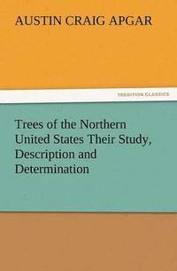 bokomslag Trees of the Northern United States Their Study, Description and Determination