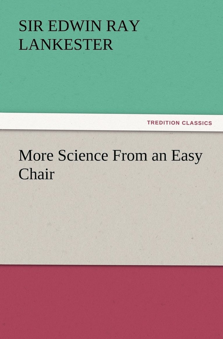 Edwin Ray Lankester, Sir Edwin Ray Lankester - More Science From an Easy Chair, Häftad