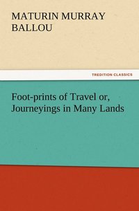 bokomslag Foot-prints of Travel or, Journeyings in Many Lands