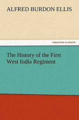 bokomslag The History of the First West India Regiment