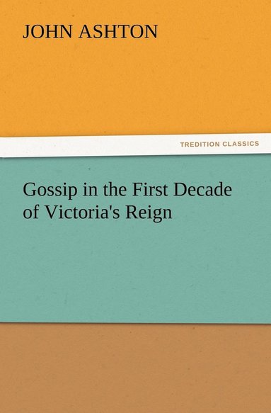 bokomslag Gossip in the First Decade of Victoria's Reign