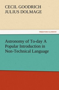 bokomslag Astronomy of To-day A Popular Introduction in Non-Technical Language