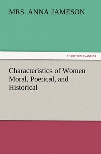 bokomslag Characteristics of Women Moral, Poetical, and Historical