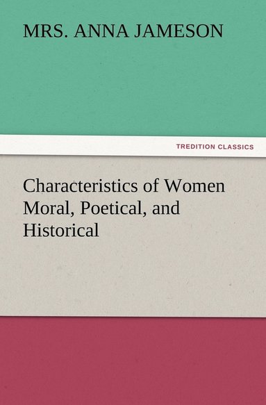 (anna) Jameson - Characteristics of Women Moral, Poetical, and Historical, Häftad