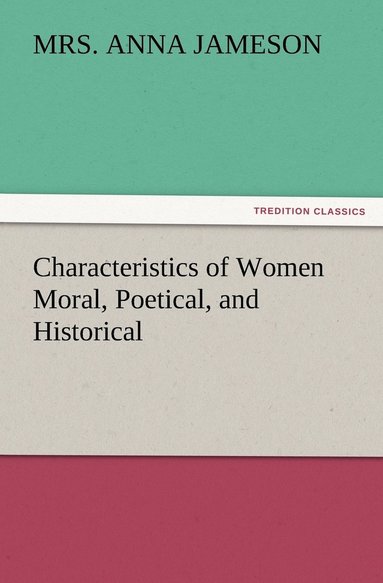 bokomslag Characteristics of Women Moral, Poetical, and Historical