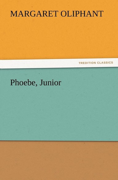 (margaret) Oliphant - Phoebe, Junior, Häftad