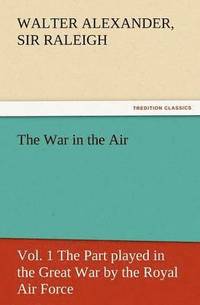 bokomslag The War in the Air, Vol. 1 the Part Played in the Great War by the Royal Air Force