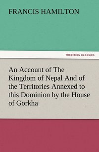 bokomslag An Account of The Kingdom of Nepal And of the Territories Annexed to this Dominion by the House of Gorkha