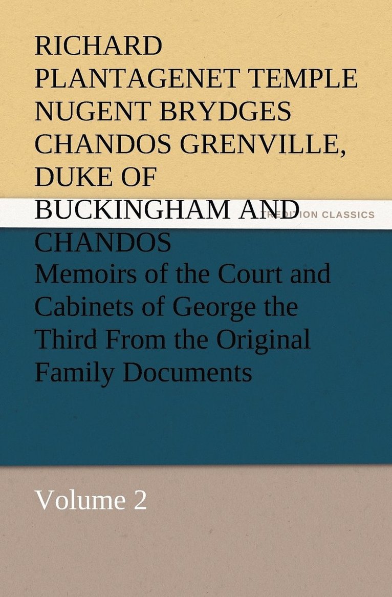 Memoirs of the Court and Cabinets of George the Third From the Original Family Documents, Volume 2 1